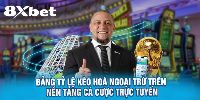 Bảng tỷ lệ kèo hoà ngoại trừ trên nền tảng cá cược trực tuyến