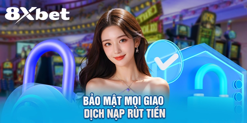 Bảo mật mọi giao dịch nạp rút tiền