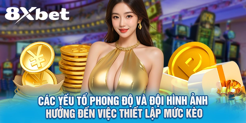 Các yếu tố phong độ và đội hình ảnh hưởng đến việc thiết lập mức kèo