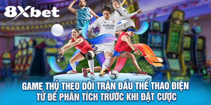 Game thủ theo dõi trận đấu thể thao điện tử để phân tích trước khi đặt cược