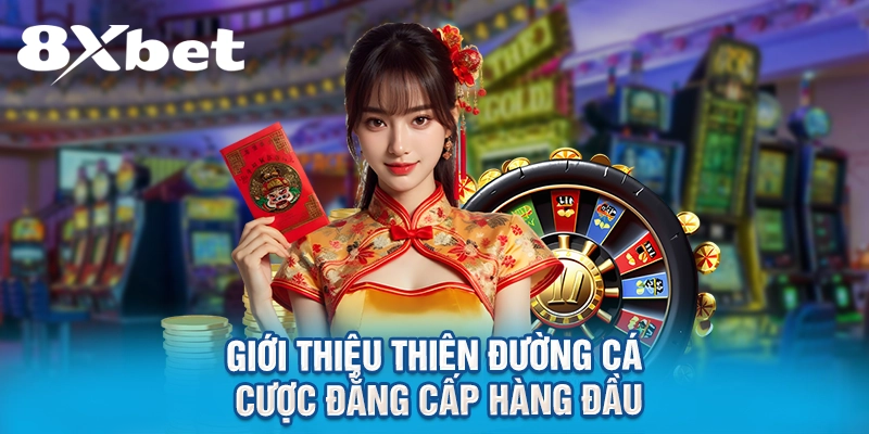 Giới thiệu thiên đường cá cược đẳng cấp hàng đầu 