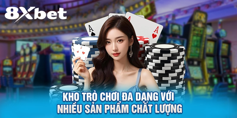 Kho trò chơi đa dạng với nhiều sản phẩm chất lượng