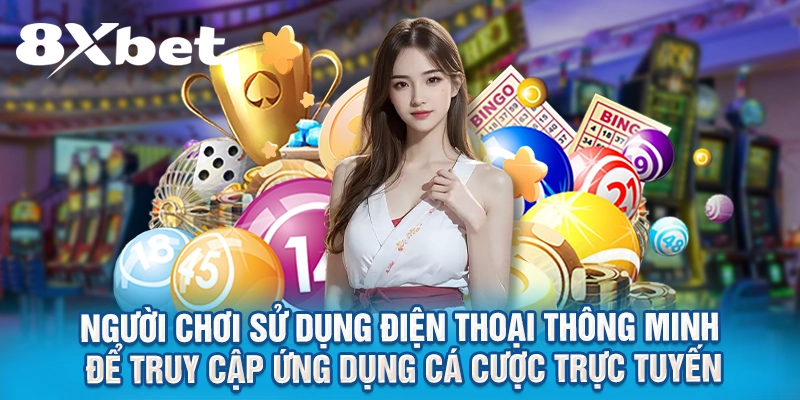 Người chơi sử dụng điện thoại thông minh để truy cập ứng dụng cá cược trực tuyến