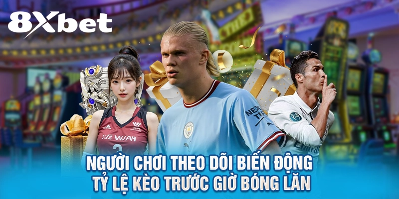  Người chơi theo dõi biến động tỷ lệ kèo trước giờ bóng lăn