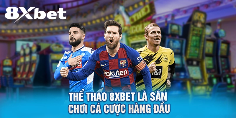 Thể thao 8XBET là sân chơi cá cược hàng đầu