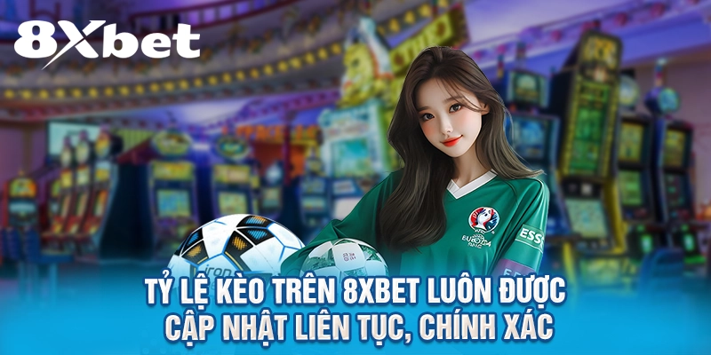 Tỷ lệ kèo trên 8XBET luôn được cập nhật liên tục, chính xác
